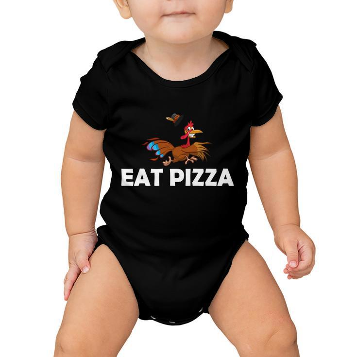 Eat Pizza Not Turkey Funny Thanksgiving Baby Onesie