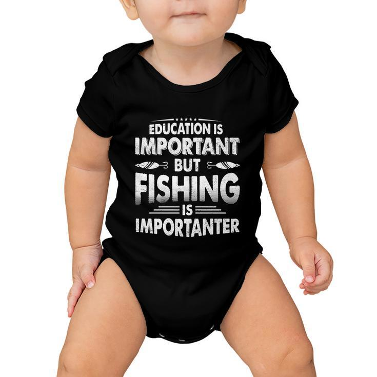 Education Is Important But Fishing Is Importanter Baby Onesie