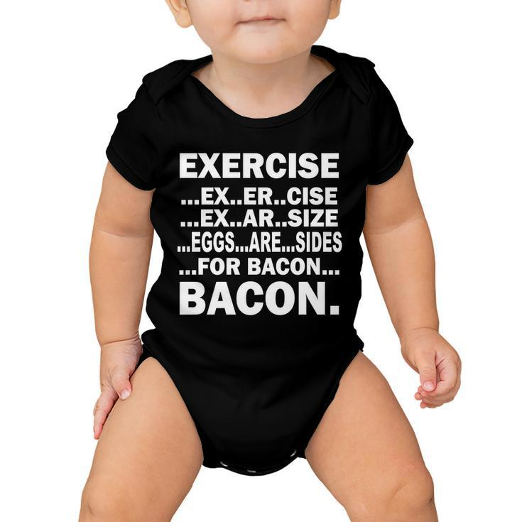 Exercise Eggs Are Sides For Bacon Tshirt Baby Onesie