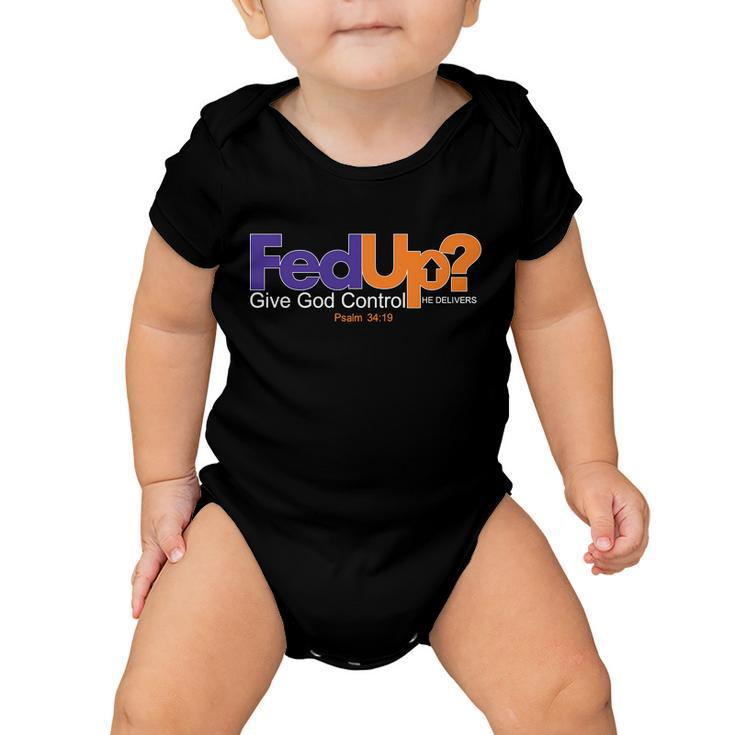 Fed Up Give God Control He Delivers Baby Onesie