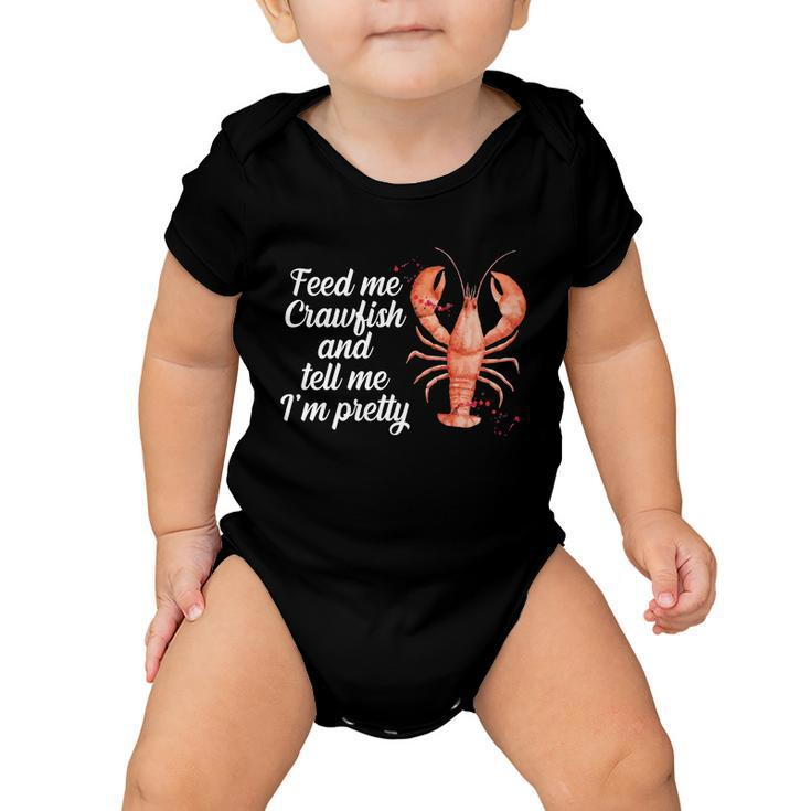 Feed Me Crawfish And Tell Me Im Pretty V2 Baby Onesie
