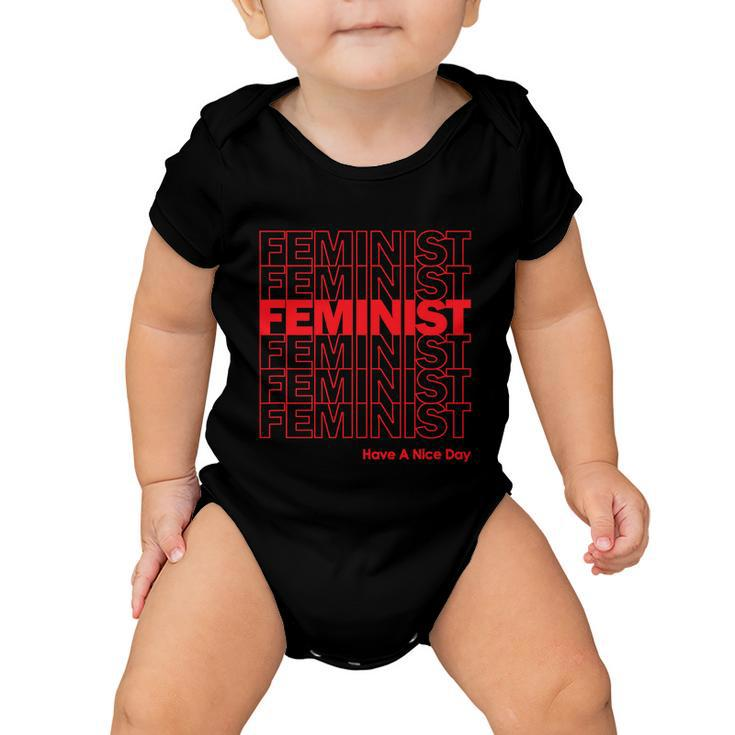 Feminist Have A Nice Day Womens Rights Baby Onesie