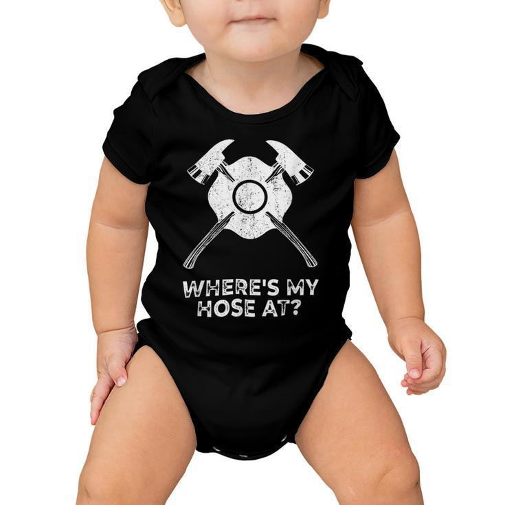 Firefighter Where’S My Hose At Fire Fighter Gift Idea Firefighter V2 Baby Onesie
