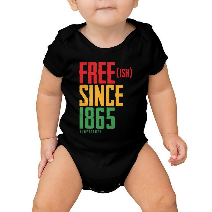 Free Ish Since 1865 African American Freeish Juneteenth Tshirt Baby Onesie
