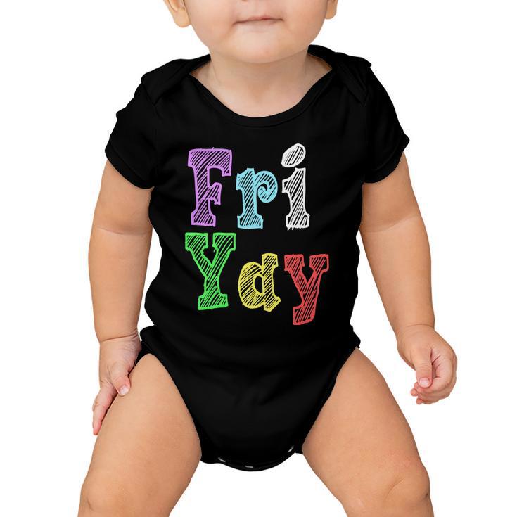 Fri Yay School Weekend Love Fridays Baby Onesie