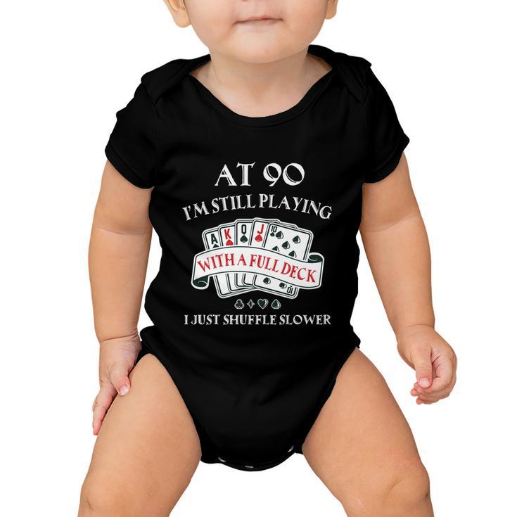 Funny 90Th Birthday Gag Gift For 90 Year Old Playing Cards Meaningful Gift Baby Onesie