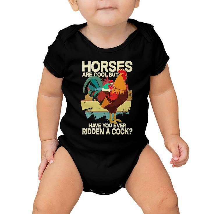 Funny Horses Are Cool But Have You Ever Ridden A Cock Baby Onesie