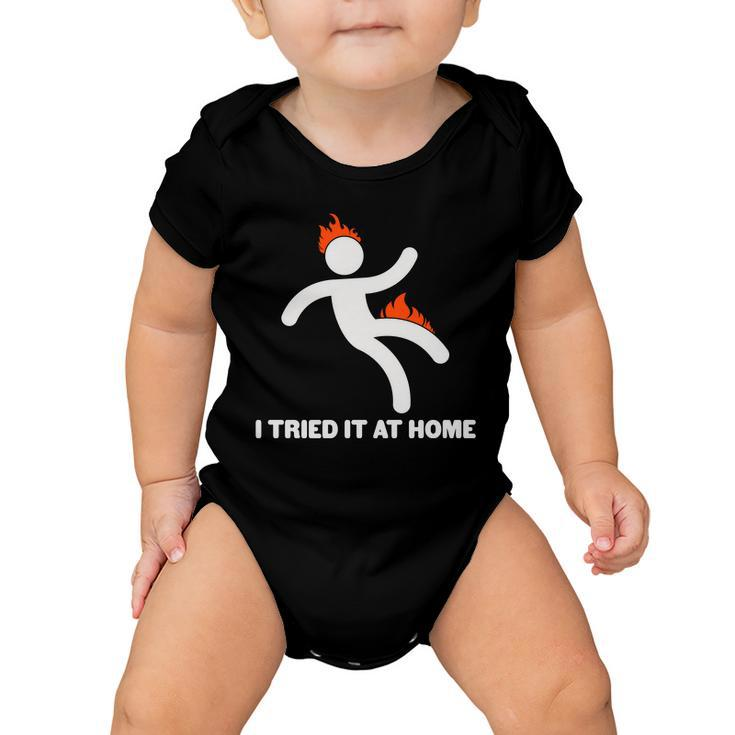 Funny I Tried It At Home Baby Onesie