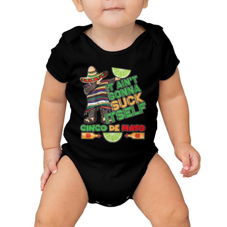 Funny It Aint Gonna Suck Itself Cinco De Mayo Baby Onesie