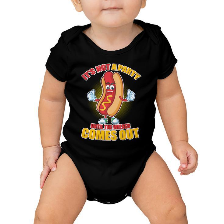 Funny Its Not A Party Until The Wiener Comes Out Tshirt Baby Onesie