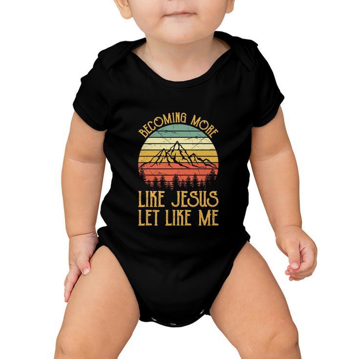 Funny Jesus A Little Less Of Me Christian Baby Onesie