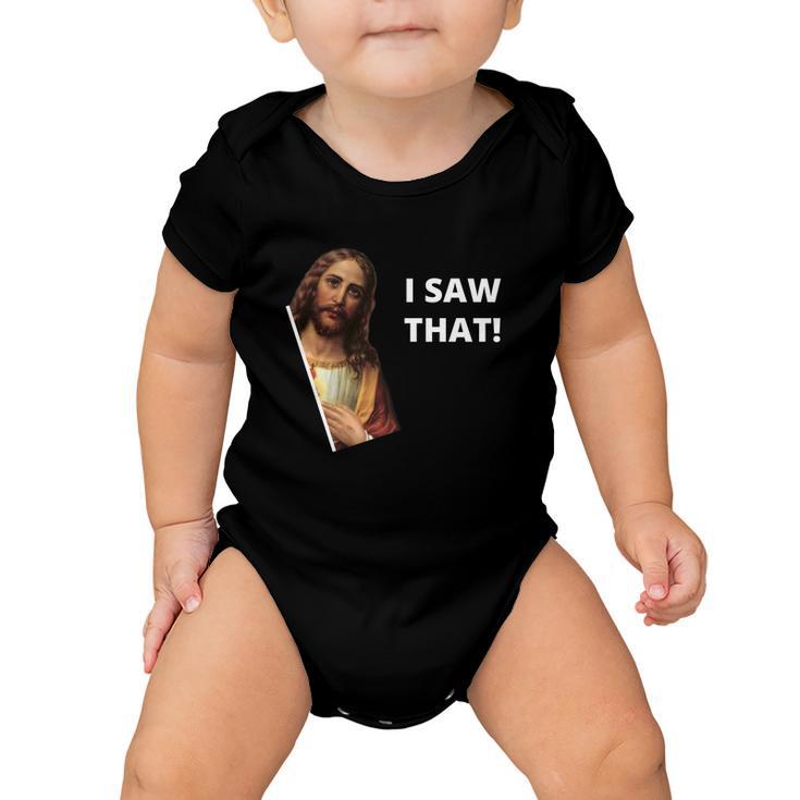 Funny Jesus I Saw That Meme Design Baby Onesie