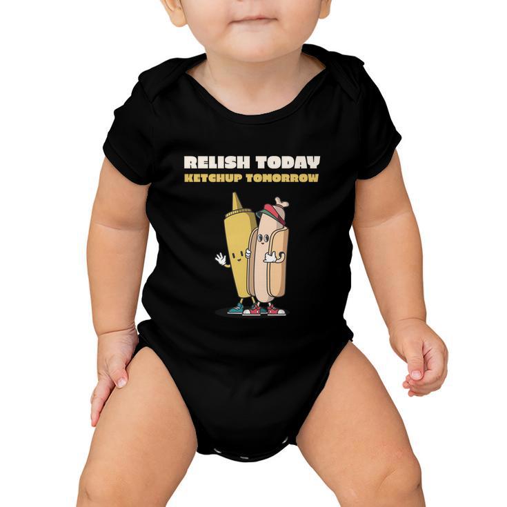 Funny Relish Today Ketchup Tomorrow Barbecue Design Gift Baby Onesie