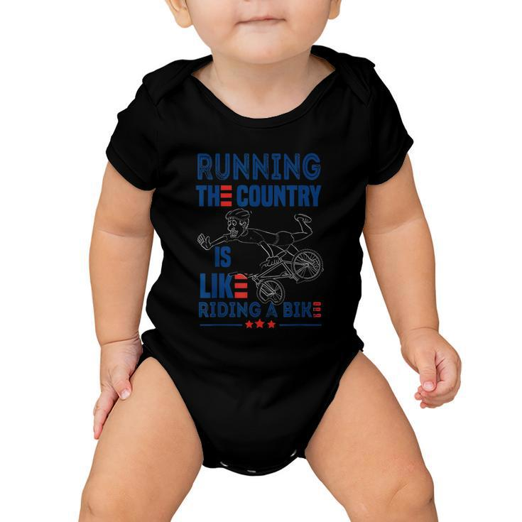 Funny Sarcastic Running The Country Is Like Riding A Bike V2 Baby Onesie