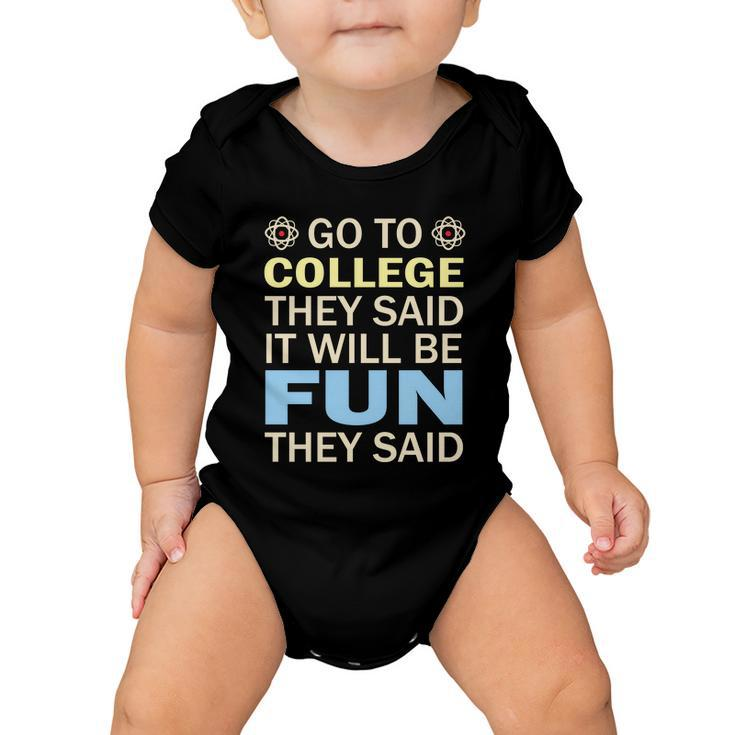 Go To College They Said It Will Be Fun They Said Funny School Student Teachers Baby Onesie