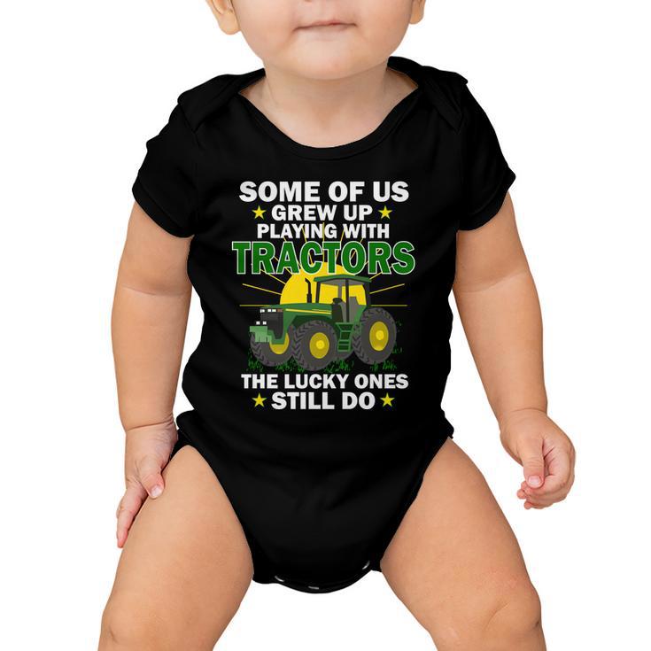 Grew Up Playing With Tractors Lucky Ones Still Do Tshirt Baby Onesie