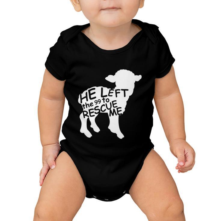 He Left The 99 To Rescue Me Christian Gift Tshirt Baby Onesie