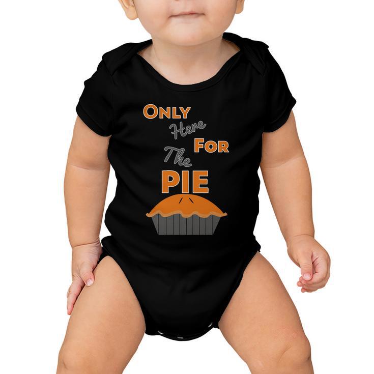 Here For The Pie Funny Thanksgiving Baby Onesie