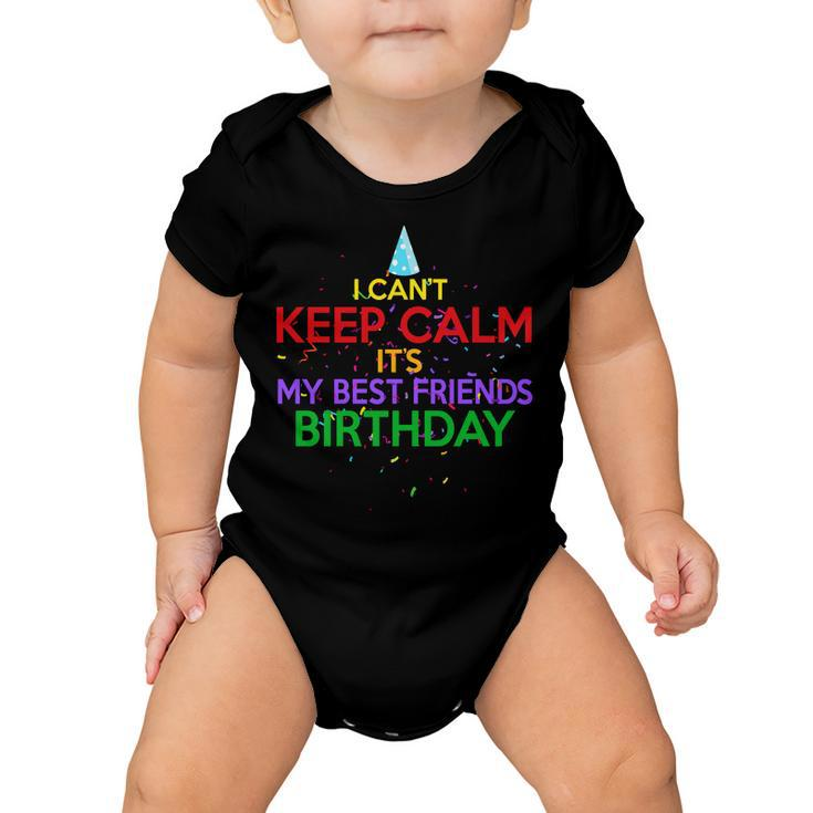 I Cant Keep Calm Its My Best Friends Birthday Baby Onesie