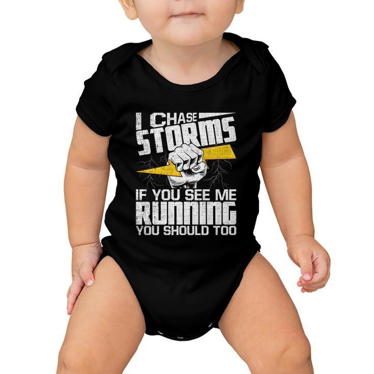 I Chase Storms Cute Gift Tornado Chaser Hurricane Hunter Meteorology Gift Baby Onesie