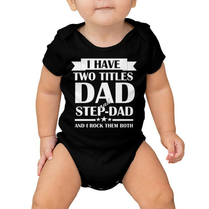 I Have Two Titles Dad And Step Dad And I Rock Them Both Tshirt Baby Onesie
