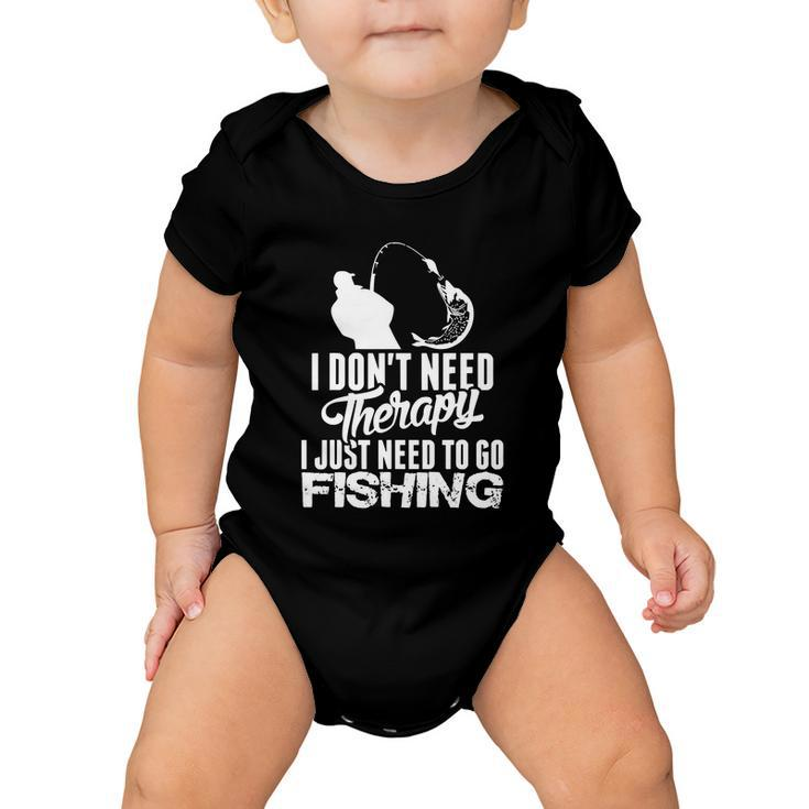 I Just Need To Go Fishing Funny Fisherman Baby Onesie