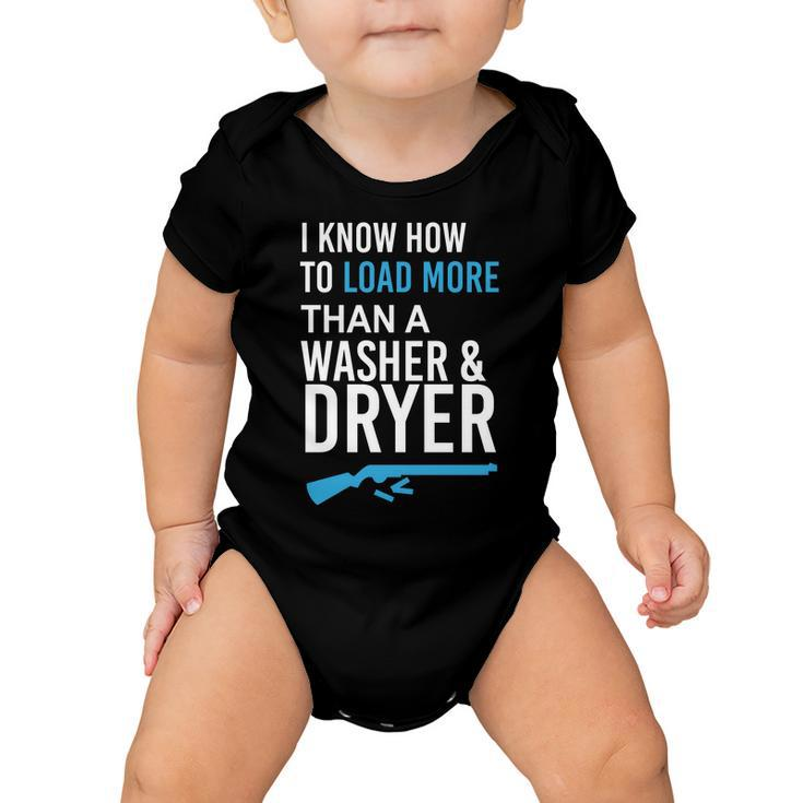 I Know How To Load More Than A Washer And Dryer Baby Onesie