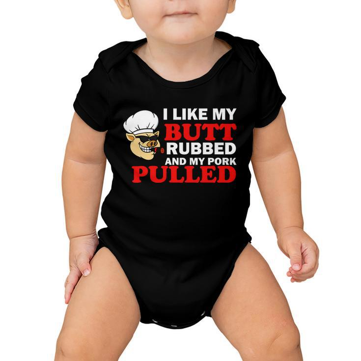 I Like Butt Rubbed And My Pork Pulled Tshirt Baby Onesie