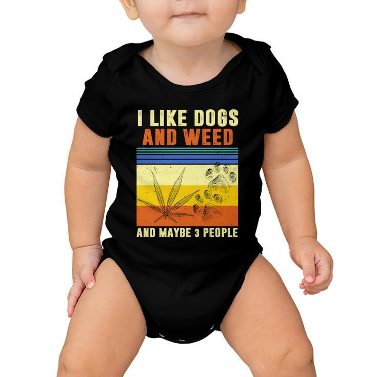 I Like Dogs And Weed And Maybe 3 People Tshirt V2 Baby Onesie