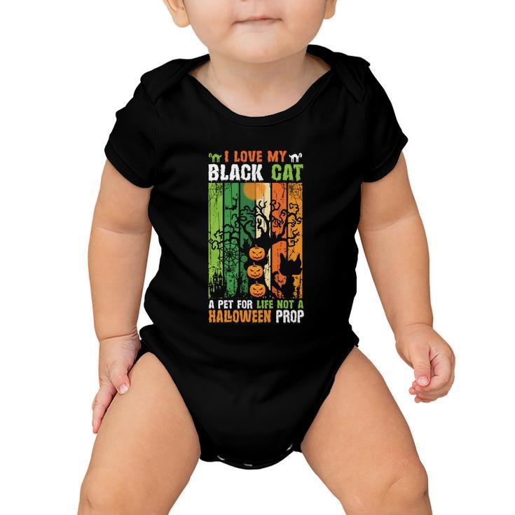 I Love My Black Cat A Pet For Life Not A Halloween Prop Halloween Quote Baby Onesie