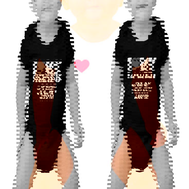I Love My Girlfriend Shirt I Love My Girlfriend So Stay Away Tshirt Tshirt V2 Baby Onesie