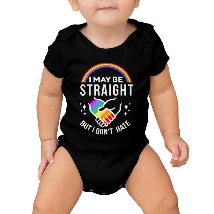 I May Be Straight But I Dont Hate Lgbt Gay & Lesbians Pride Baby Onesie