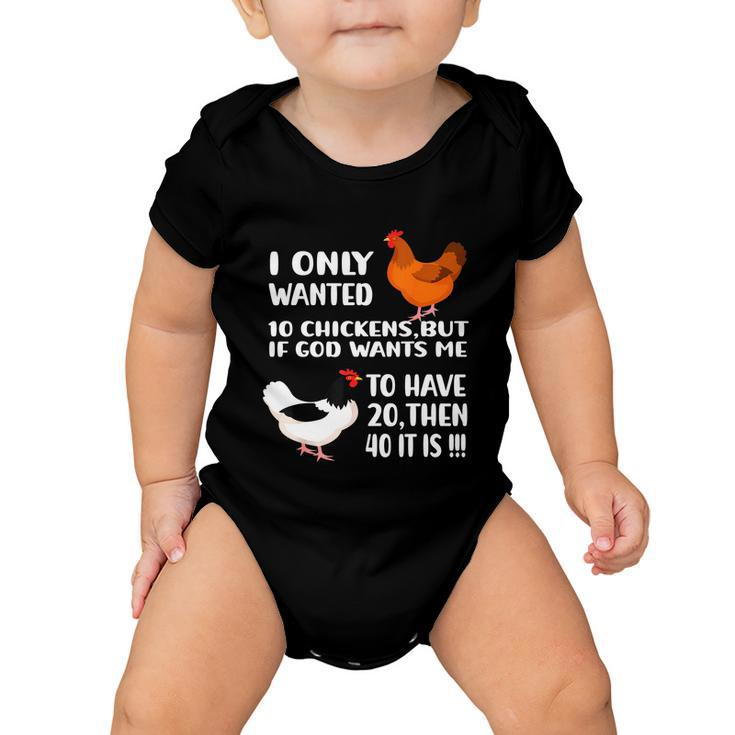I Only Wanted 10 Chickens But If God Wants Me To Have  V2 Baby Onesie