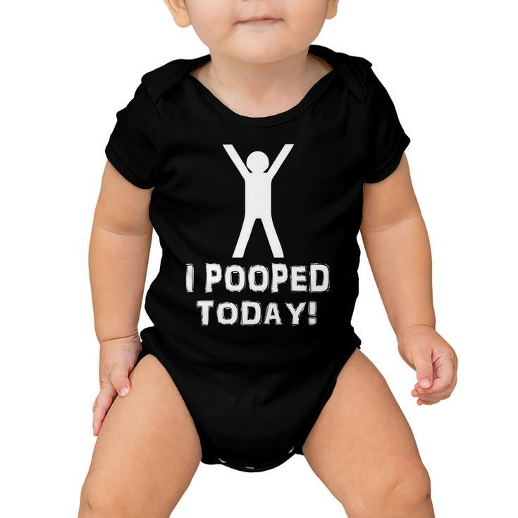 I Pooped Today Funny Humor Tshirt Baby Onesie