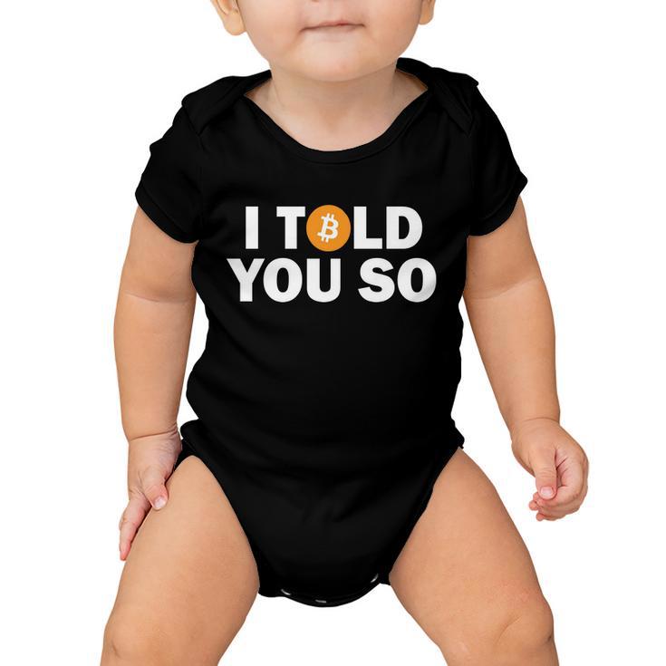 I Told You So Funny Bitcoin Tshirt Baby Onesie