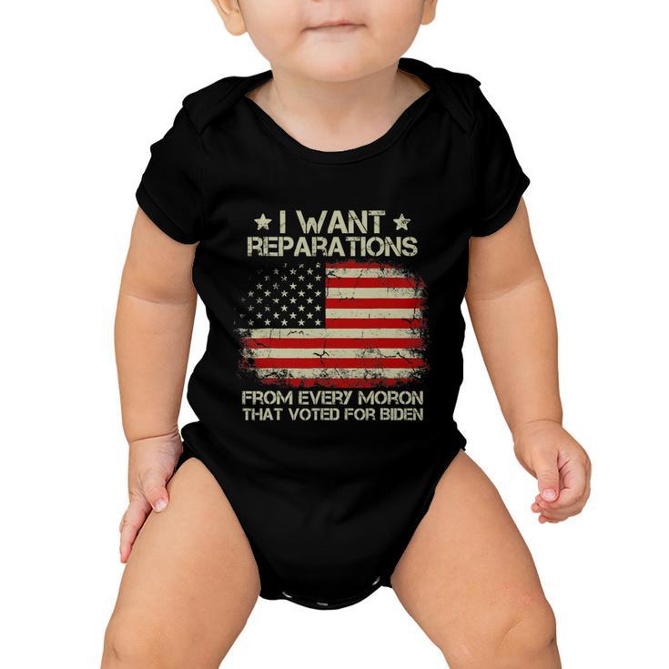 I Want Reparations From Every Moron That Voted For Biden Baby Onesie