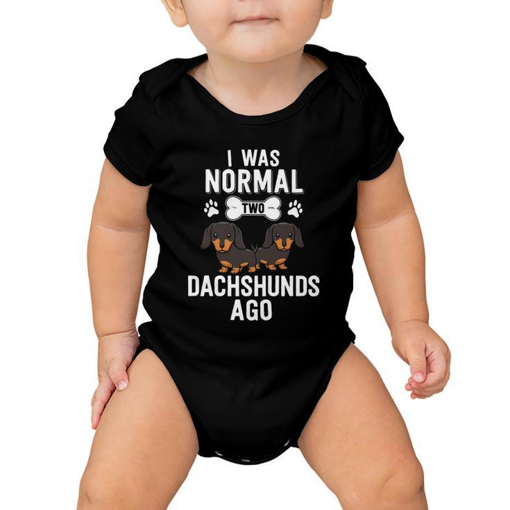 I Was Normal 2 Dachshunds Ago Black Doxie Dog Lover Cute Gift Baby Onesie