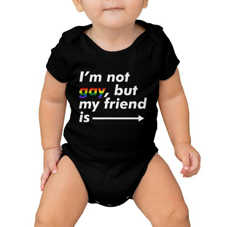 I_M Not Gay But My Friend Is Funny Lgbt Ally Baby Onesie