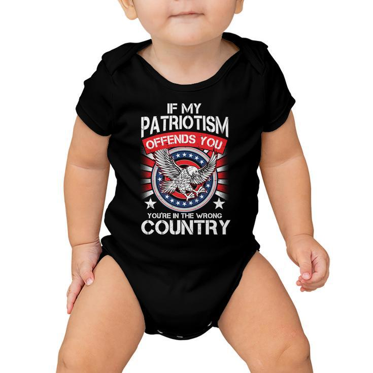 If My Patriotism Offends You Youre In The Wrong Country Tshirt Baby Onesie