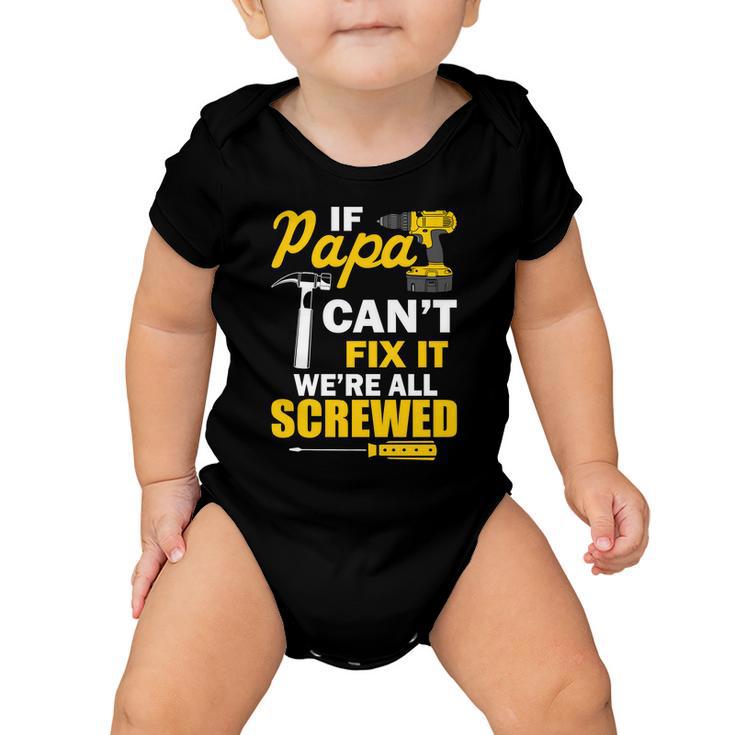 If Papa Cant Fix Were All Screwed Tshirt Baby Onesie