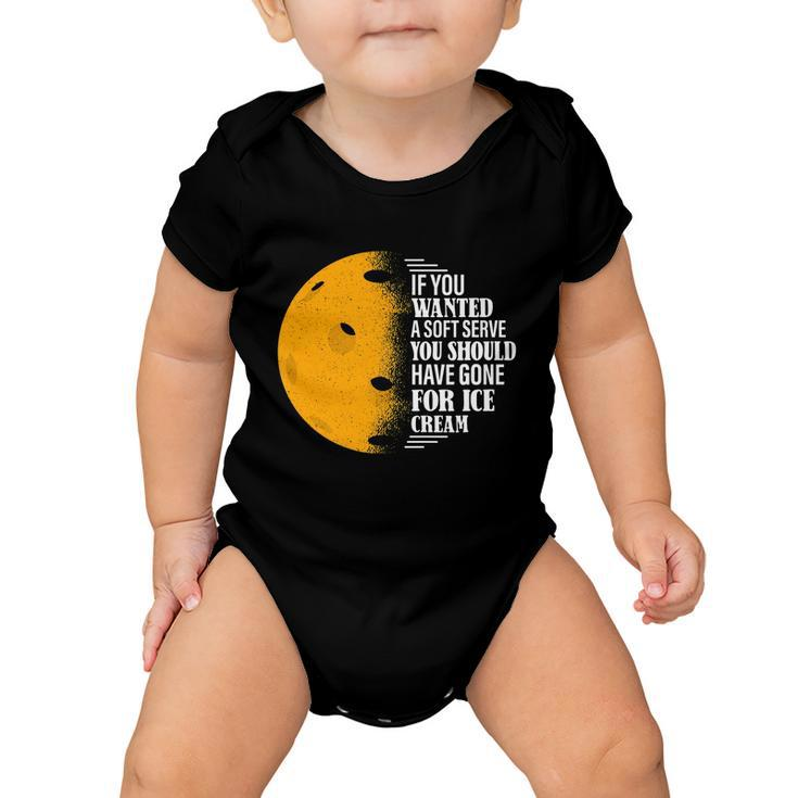 If You Wanted A Soft Serve Funny Pickleball Tshirt Baby Onesie