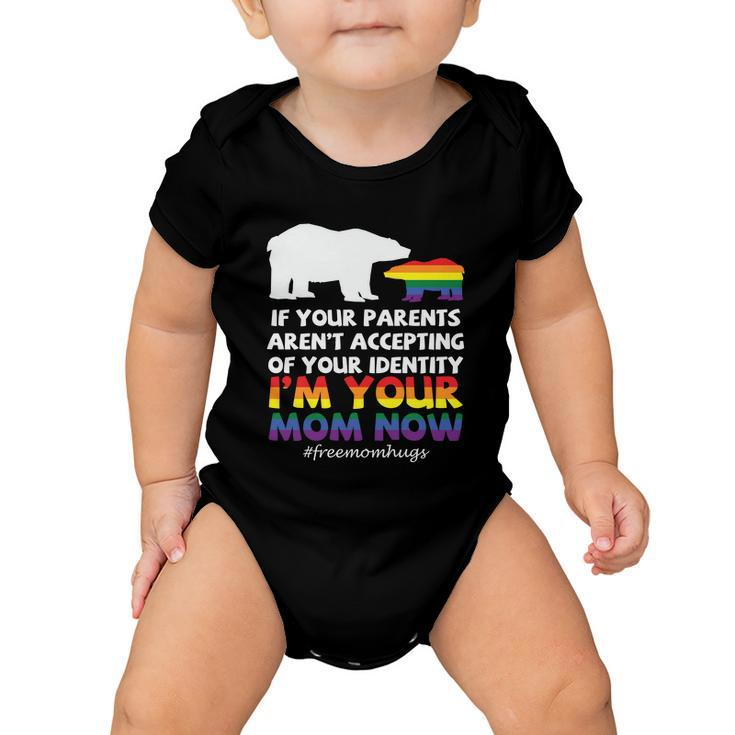 If Your Parents Arent Accepting Of Your Identity Im Your Mom Now Lgbt Baby Onesie