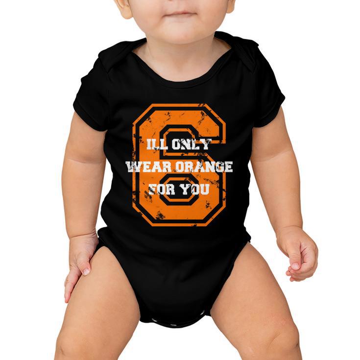 Ill Only Wear Orange For You Cleveland Football Baby Onesie