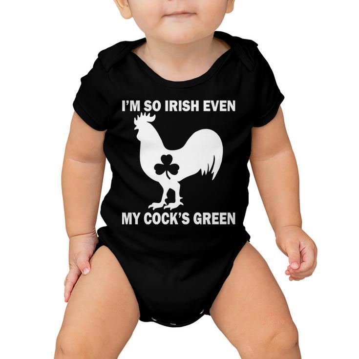 Im So Irish My Cocks Green Funny St Patricks Day Baby Onesie
