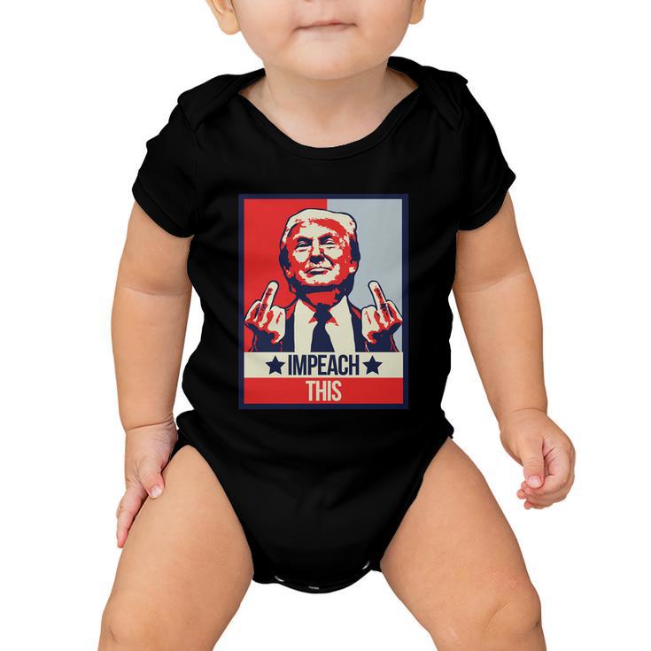 Impeach This Pro Donald Trump Supporter Tshirt Baby Onesie