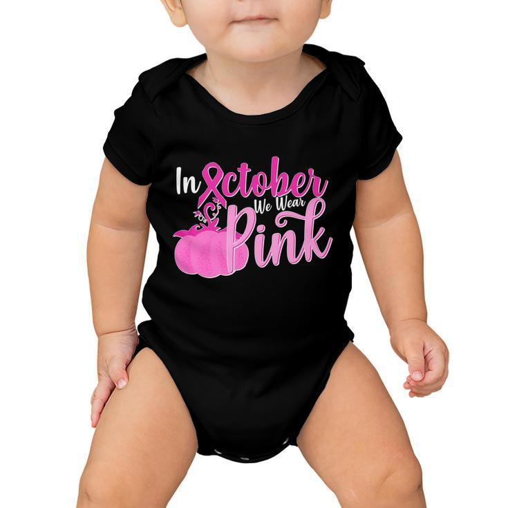 In October We Wear Pink Breast Cancer Awareness Pumpkin Baby Onesie