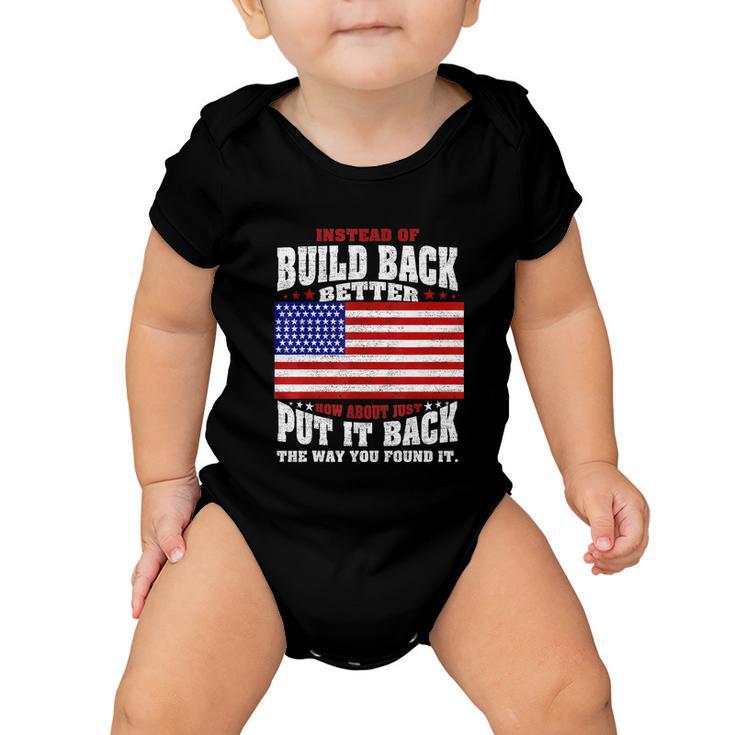 Instead Of Build Back Better How About Just Put It Back Tshirt Baby Onesie