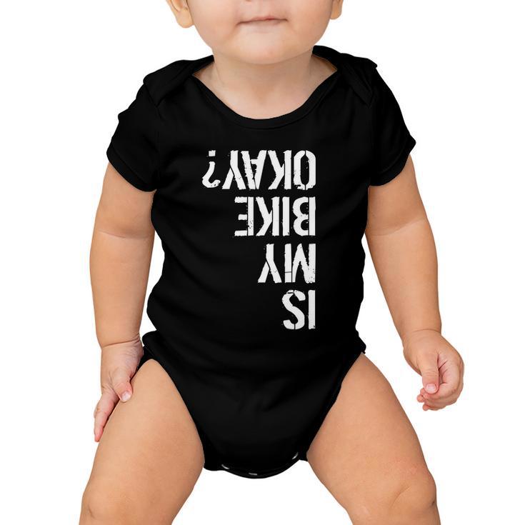 Is My Bike Okay Upside Down Motorcycle Logo Baby Onesie