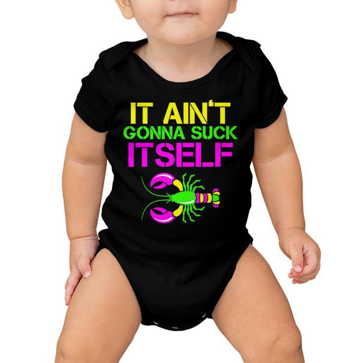 It Aint Gonna Suck Itself Mardi Gras Tshirt Baby Onesie