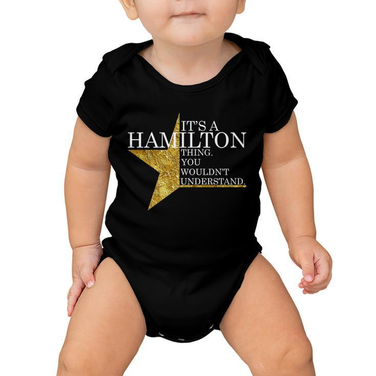 Its A Hamilton Thing You Wouldnt Understand Alexander A Ham Tshirt Baby Onesie